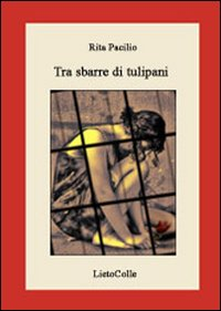 Tra sbarre di tulipani Scarica PDF EPUB
