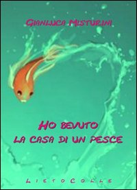 Ho bevuto la casa di un pesce Scarica PDF EPUB
