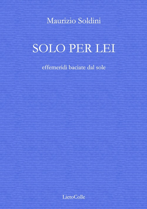 Solo per lei (effemeridi baciate dal sole)