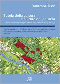 Tutela della cultura e cultura della tutela. Cartografia archeologica e legislazione sui beni culturali in Italia e in Europa. Ediz. italiana e inglese Scarica PDF EPUB
