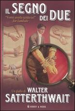 Libro Il segno dei due Walter Satterthwait