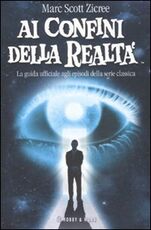 Libro Ai confini della realtà. La guida ufficiale agli episodi della serie classica Marc Scott Zicree