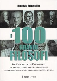 I cento grandi filosofi Scarica PDF EPUB
