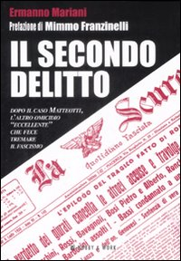 Il secondo delitto. Dopo il caso Matteotti, l'altro omicidio «eccellente» che fece tremare il fascismo Scarica PDF EPUB
