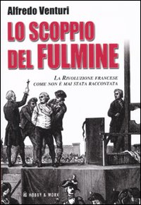 Lo scoppio del fulmine. La Rivoluzione francese come non è mai stata raccontata