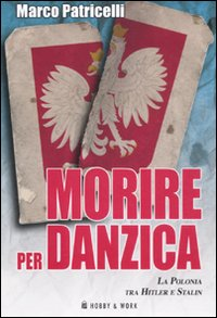 Morire per Danzica. La Polonia tra Hitler e Stalin Scarica PDF EPUB
