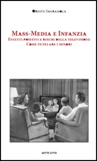 Mass-media e infanzia. Effetti positivi e rischi della televisione. Come tutelare i minori Scarica PDF EPUB
