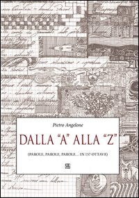 Dalla «A» alla «Z» (parole, parole, parole... in 157 ottave) Scarica PDF EPUB
