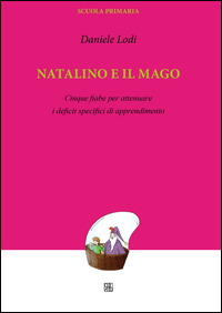 Natalino e il mago. Cinque fiabe per attenuare i deficit specifici di apprendimento Scarica PDF EPUB
