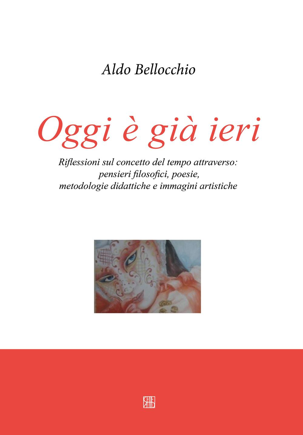 Oggi è già ieri. Riflessioni sul concetto del tempo attraverso. Pensieri filosofici, poesie, metodologie didattiche e immagini artistiche Scarica PDF EPUB
