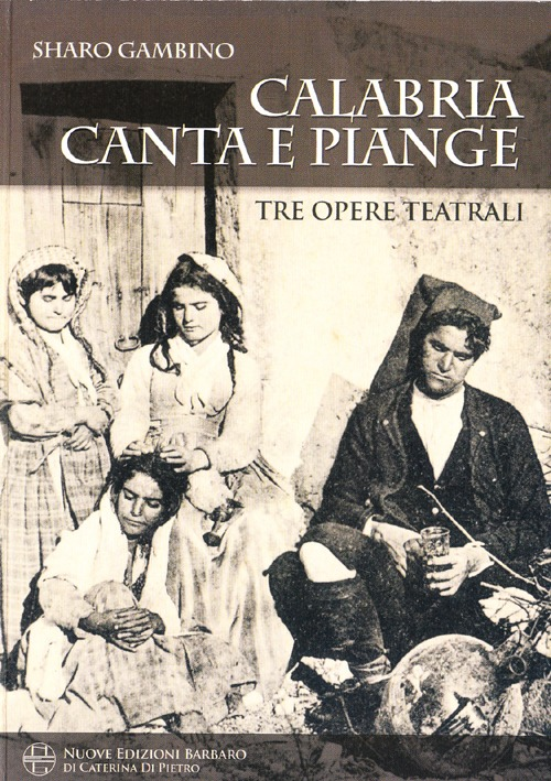 Calabria canta e piange. Tre opere teatrali