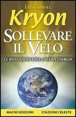 Libro Sollevare il velo. Le rivelazioni della nuova energia Kryon Lee Carroll