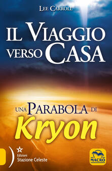 Il viaggio verso casa. Una parabola di Kryon.pdf