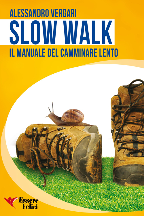 Slow walk. Il manuale del camminare lento Scarica PDF EPUB
