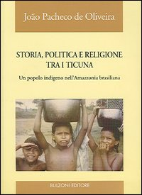 Storia, politica e religione tra i Ticuna. Un popolo indigeno nell'Amazzonia brasiliana Scarica PDF EPUB
