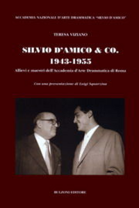 Silvio D'Amico & Coo. 1943-'55. Allievi e maestri dell'Accademia d'arte drammatica di Roma Scarica PDF EPUB
