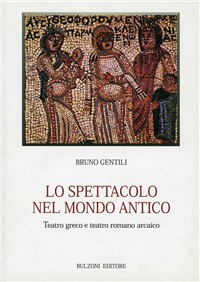 Lo spettacolo nel mondo antico. Teatro greco e teatro romano arcaico Scarica PDF EPUB
