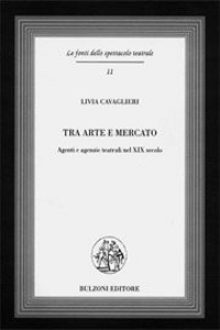 Tra arte e mercato. Agenti e agenzie teatrali nel XIX secolo Scarica PDF EPUB
