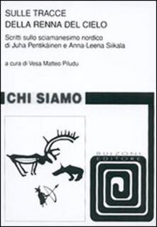 Sulle tracce della renna del cielo. Scritti sulla sciamensimo nordico di Juha Pentikäinen e Anna-Leena Siikala.pdf