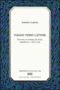 Viaggio verso l'attore. Percorsi di training fra Italia, Inghilterra e Stati Uniti Scarica PDF EPUB
