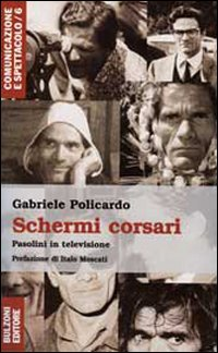 Schermi corsari. Forme e contenuti «televisivi» di un intellettuale inedito Scarica PDF EPUB
