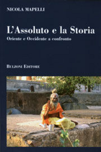 L' assoluto e la storia. Oriente e Occidente a confronto