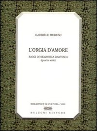 L' orgia d'amore. Saggi di semantica dantesca. 4ª serie Scarica PDF EPUB
