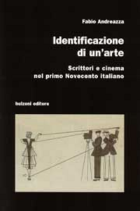 Identificazione di un'arte. Scrittori e cinema nel primo Novecento italiano Scarica PDF EPUB
