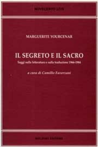 Il segreto e il sacro. Saggi sulla letteratura e sulla traduzione 1966-1984