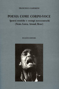 Poesia come corpo-voce. Ipotesi teoriche e esempi novecenteschi (Yeats, Lorca, Artaud, Bene) Scarica PDF EPUB
