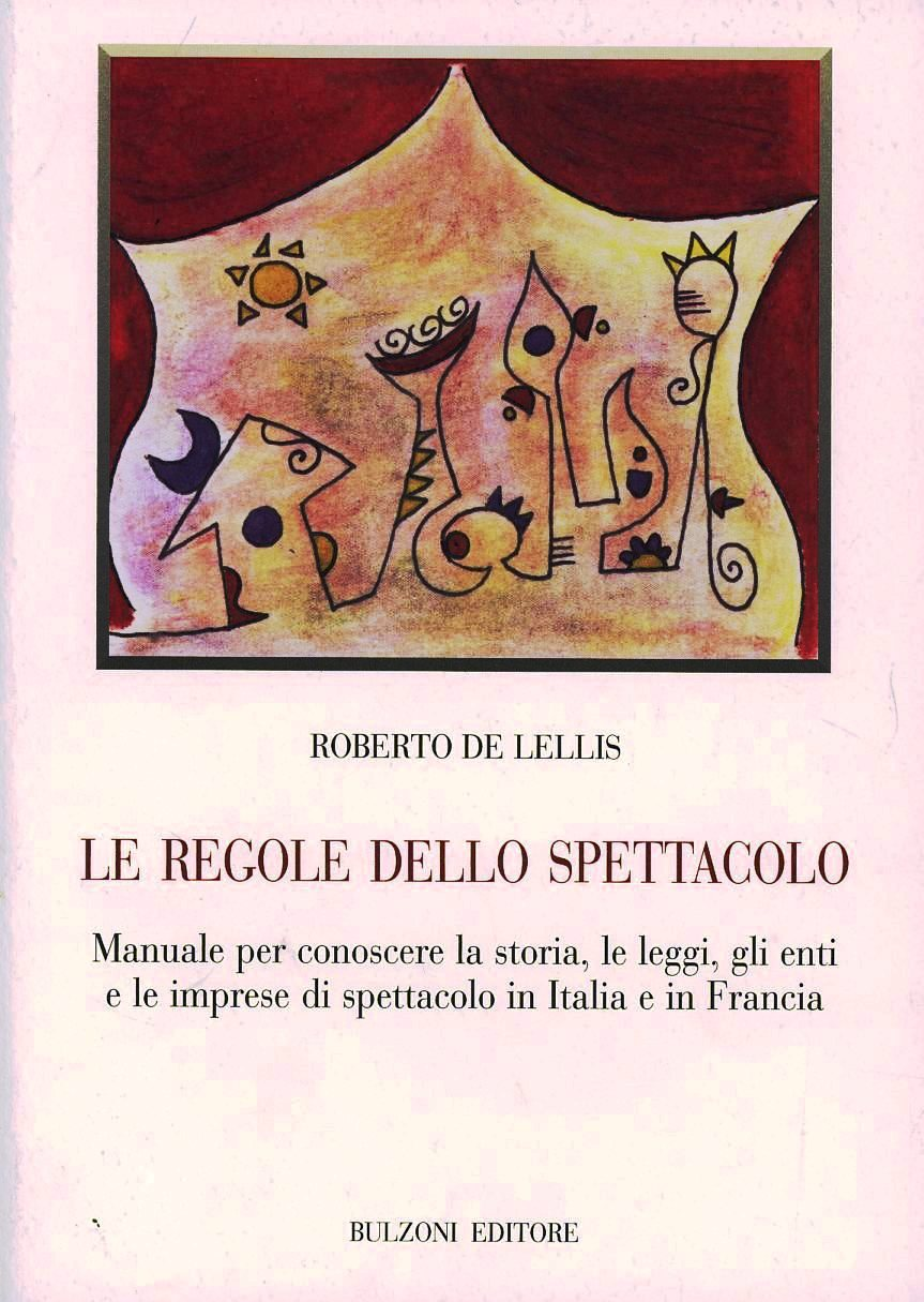 Le regole dello spettacolo. Manuale per conoscere la storia, le leggi, gli enti e le imprese di spettacolo in Italia e in Francia Scarica PDF EPUB
