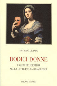 Dodice donne. Figure e destino nella letteratura drammatica Scarica PDF EPUB
