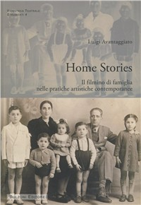 Home stories. Il filmino di famiglia nelle pratiche artistiche contemporanee Scarica PDF EPUB
