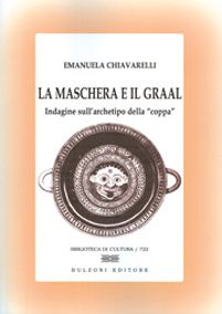 La maschera e il Graal. Indagine sull'archetipo della «coppa» Scarica PDF EPUB
