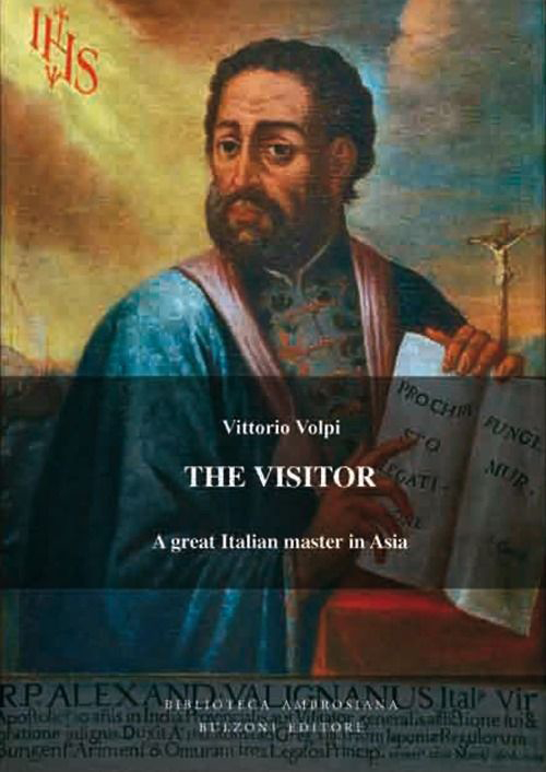 The visitor. Alessandro Valignano, a great italian master in Asia Scarica PDF EPUB
