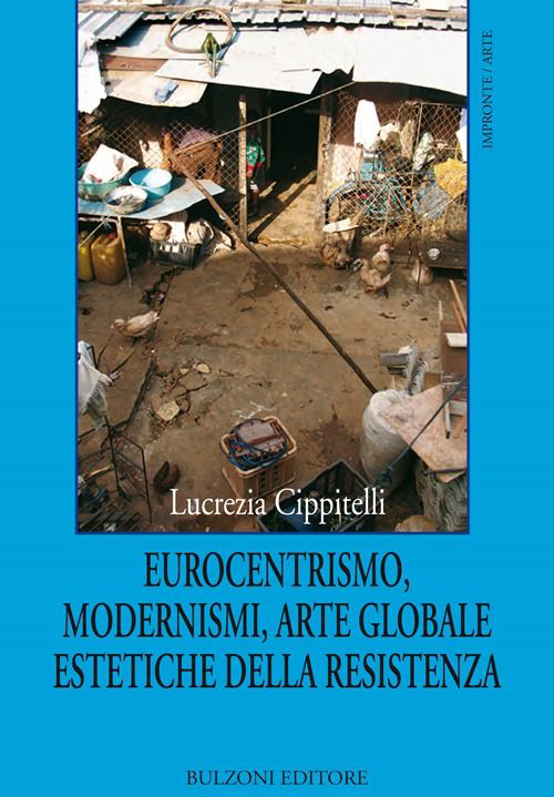 Eurocentrismo, modernismi, arte globale, estetiche della resistenza Scarica PDF EPUB
