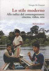 Libro Lo stile moderno. Alla radice del contemporaneo: cinema, video, rete Giorgio De Vincenti