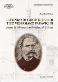 Il fondo di carte e libri di Tito Vespasiano Paravicini presso la biblioteca Ambrosiana di Milano Scarica PDF EPUB
