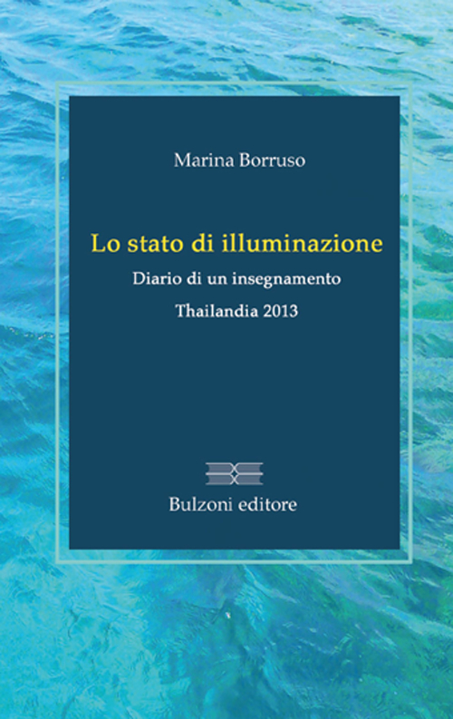 Lo stato di illuminazione. Diario di un insegnamento. Thailanda 2013 Scarica PDF EPUB
