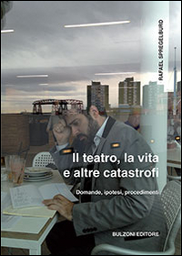 Il teatro, la vita e altre catastrofi Scarica PDF EPUB
