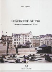 L' erosione del neutro. Viaggio nella dimensione urbana dei sensi