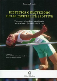 Dietetica e nutrizione nella mentalità sportiva. Una ricerca scientifica e metodologica per migliorare il proprio stile di vita Scarica PDF EPUB
