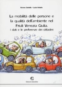 La mobilità delle persone e la qualità dell'ambiente nel Friuli Venezia Giulia. I dati e le preferenze dei cittadini Scarica PDF EPUB
