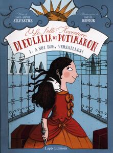 A noi due, Versailles! Le folli avventure di Eulalia di Potimaron. Vol. 1.pdf