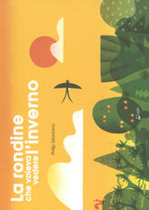 Libro La rondine che voleva vedere l'inverno. Ediz. a colori Philip Giordano