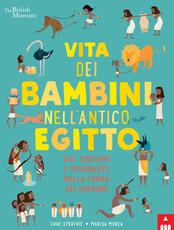 Libro Vita dei bambini nell'antico Egitto. Usi, costumi e stranezze nella terra dei faraoni Chae Strathie