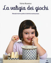 Libro La valigia dei giochi. Manuale teorico-pratico di attività montessoriane Fulvia Rizonico