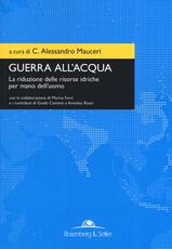 Libro Guerra all'acqua. La riduzione delle risorse idriche per mano dell'uomo
