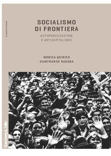 Monica Quirico, Gianfranco Ragona - Socialismo di frontiera. Autorganizzazione e anticapitalismo (2018)