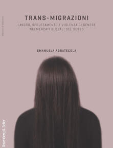 Trans-migrazioni. Lavoro, sfruttamento e violenza di genere nei mercati globali del sesso.pdf